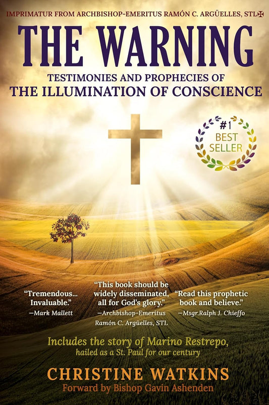 The Warning: Powerful Prophecies & Real-Life Testimonies of the Coming Illumination of Conscience (Revised & Expanded Edition)